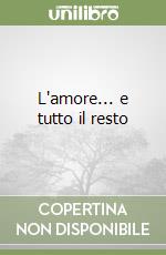 L'amore... e tutto il resto libro