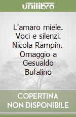 L'amaro miele. Voci e silenzi. Nicola Rampin. Omaggio a Gesualdo Bufalino