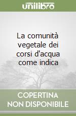 La comunità vegetale dei corsi d'acqua come indica libro