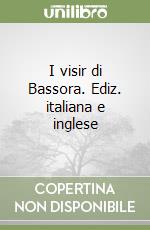 I visir di Bassora. Ediz. italiana e inglese libro