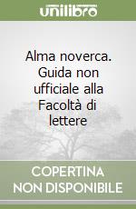 Alma noverca. Guida non ufficiale alla Facoltà di lettere