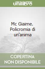 Mc Giaime. Policromia di un'anima