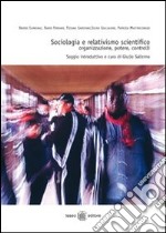 Sociologia e relativismo scientifico. Organizzazione, potere, controlli