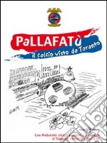 Pallafatù. Il calcio visto da Taranto libro