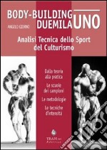 Body-building duemilauno. Analisi tecnica dello sport del culturismo libro