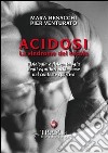 Acidosi. La sindrome del secolo libro