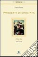 Progetti di crociata. Il «De fine» di Raimondo Lullo libro