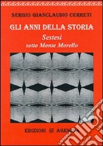 Gli anni della storia. Sestesi sotto monte Morello libro