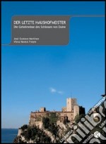 Der Letzte Haushofmeister. Die Geheimnisse des Schlosses von Duino