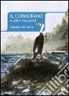 Il cormorano e altri racconti libro