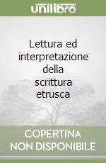 Lettura ed interpretazione della scrittura etrusca libro