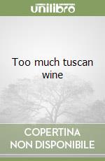 Too much tuscan wine libro