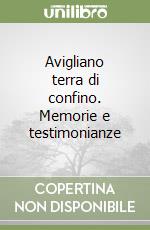 Avigliano terra di confino. Memorie e testimonianze libro