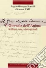 Edizione nazionale dei diari di Angelo Giuseppe Roncalli - Giovanni XXIII. Vol. 1: Il giornale dell'anima. Soliloqui, note e diari spirituali libro