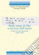 Nelle mani di Dio a servizio dell'uomo. I diari di don Roncalli. 1905-1925 libro