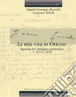 Edizione nazionale dei diari di Angelo Giuseppe Roncalli - Giovanni XXIII. La mia vita in Oriente. Vol. 4/1: La mia vita in Oriente. Agende del delegato apostolico. 1935-1939 libro