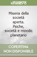 Miseria della società aperta. Psiche, società e mondo planetario