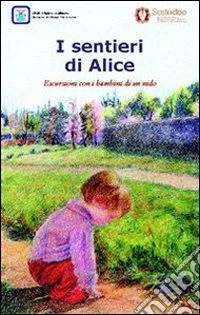 I sentieri di Alice. Escursioni con i bambini di un nido