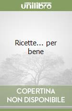 Ricette... per bene libro