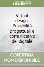 Virtual design. Possibilità progettuali e comunicative del digitale libro