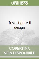 Investigare il design