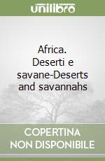 Africa. Deserti e savane-Deserts and savannahs