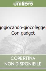 Leggogiocando-giocoleggendo. Con gadget (2) libro