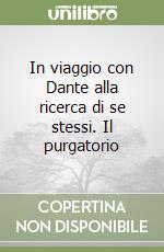 In viaggio con Dante alla ricerca di se stessi. Il purgatorio