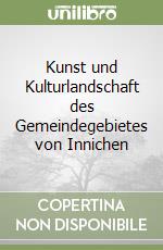 Kunst und Kulturlandschaft des Gemeindegebietes von Innichen libro