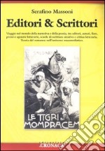 Editori & scrittori. Viaggio nel mondo della narrativa e della poesia, tra editori, autori, fiere, premi e agenzie letterarie, scuole di scrittura creativa... libro