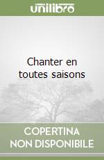 Chanter en toutes saisons