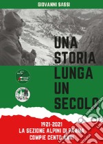 Una storia lunga un secolo 1921-2021. La sezione Alpini di Parma compie 100 anni