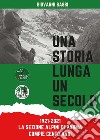 Una storia lunga un secolo 1921-2021. La sezione Alpini di Parma compie 100 anni libro di Sassi Giovanni