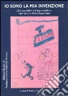 Io sono la mia invenzione. L'Europa, Fellini e il cinema italiano negli scritti di padre Angelo Arpa libro