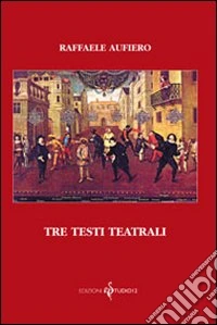 Tre testi teatrali