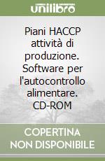 Piani HACCP attività di produzione. Software per l'autocontrollo alimentare. CD-ROM libro