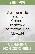 Autocontrollo piscine. Manuale, registro e normativa. Con CD-ROM libro