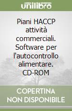 Piani HACCP attività commerciali. Software per l'autocontrollo alimentare. CD-ROM libro