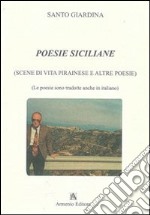 Poesie siciliane. Scene di vita pirainese e altre poesie. Testo siciliano e italiano libro