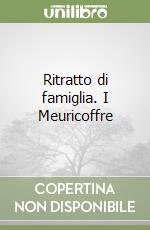 Ritratto di famiglia. I Meuricoffre