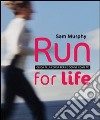 Run for life. Guida alla corsa per le donne come te libro