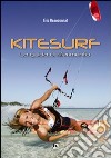 Kitesurf. La guida di riferimento libro