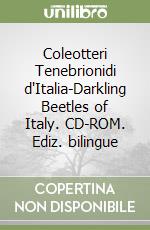 Coleotteri Tenebrionidi d'Italia-Darkling Beetles of Italy. CD-ROM. Ediz. bilingue libro