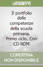 Il portfolio delle competenze della scuola primaria. Primo ciclo. Con CD-ROM libro