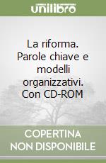 La riforma. Parole chiave e modelli organizzativi. Con CD-ROM libro