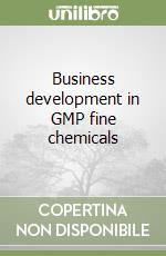 Business development in GMP fine chemicals