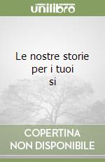 Le nostre storie per i tuoi si libro