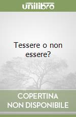 Tessere o non essere? libro