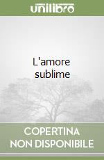 L'amore sublime