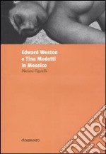 Edward Weston e Tina Modotti in Messico